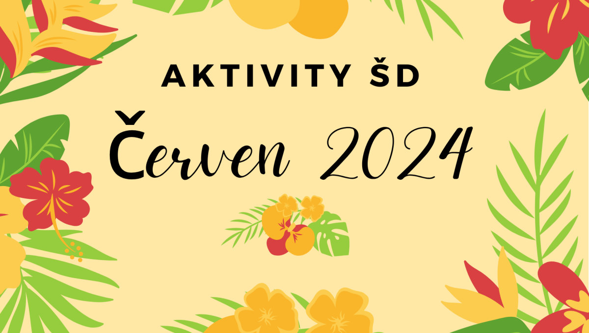 Aktivity ŠD červen 2024